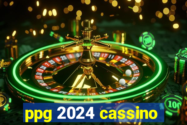 ppg 2024 cassino